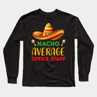 Nacho Average Office Staff Cinco De Mayo Mexican Matching Long Sleeve T-Shirt